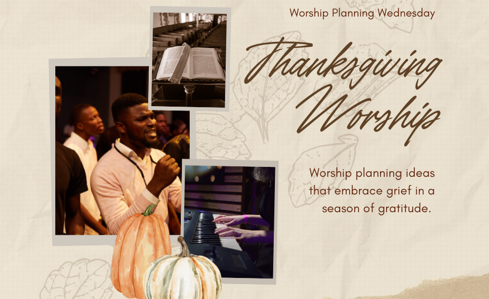 Designing Thanksgiving Worship: Embracing Grief And Struggle